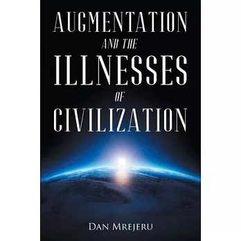 Augmentation and the Illnesses of Civilization