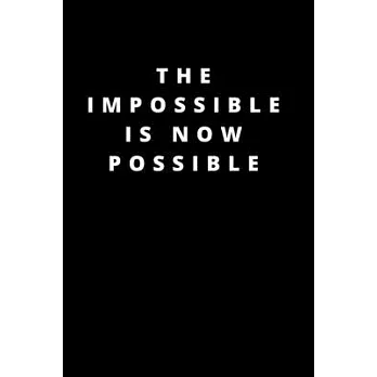 The impossible is now possible: 120 Pages 6x9