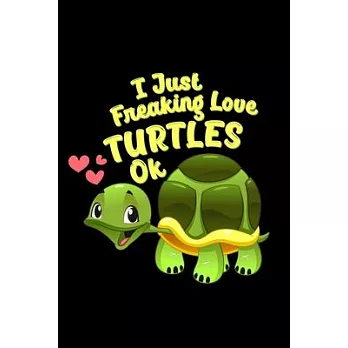 博客來-I Just Freaking Love Turtles OK: Notebook Journal for Animal Lovers ...