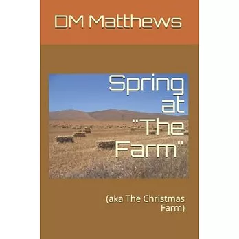 Spring at ＂The Farm＂: (aka The Christmas Farm)