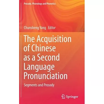 The Acquisition of Chinese as a Second Language Pronunciation: Segments and Prosody