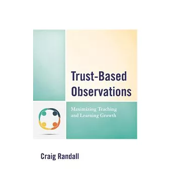 Trust-based observations : maximizing teaching and learning growth /