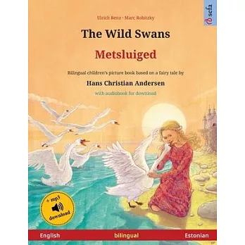 The Wild Swans - Metsluiged (English - Estonian): Bilingual children’’s book based on a fairy tale by Hans Christian Andersen, with audiobook for downl