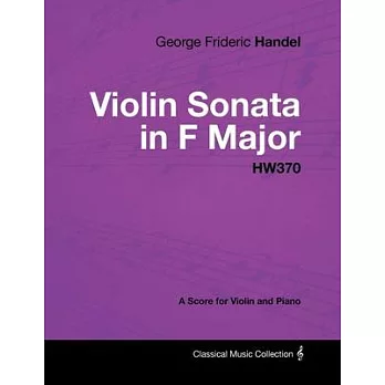 George Frideric Handel - Violin Sonata in F Major - HW370 - A Score for Violin and Piano