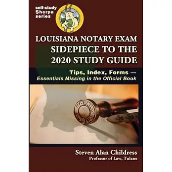 Louisiana Notary Exam Sidepiece to the 2020 Study Guide: Tips, Index, Forms-Essentials Missing in the Official Book