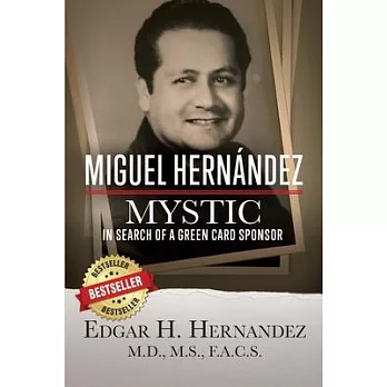 Miguel Hernandez--Mystic: In Search of a Green Card