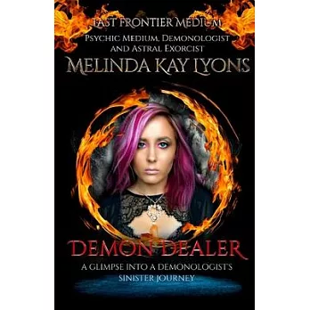 Demon Dealer: A Glimpse Into A Demonologist’’s Sinister Journey