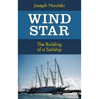 Wind Star: The Building of a Sailship