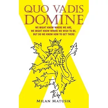 Quo Vadis Domine: We Might Know Where We Are, We Might Know Where We Wish to Be, but Do We Know How to Get There