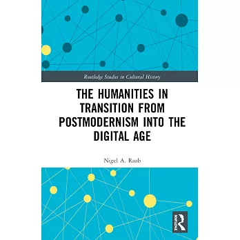 The Humanities in Transition from Postmodernism Into the Digital Age