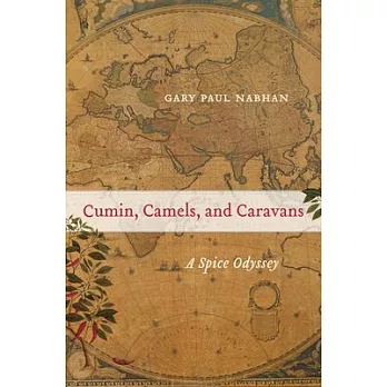 Cumin, camels, and caravans : a spice odyssey