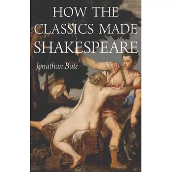 How the Classics Made Shakespeare