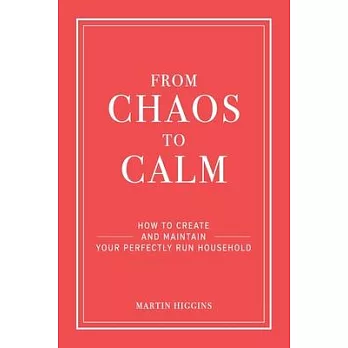 From Chaos to Calm: How to create and maintain a perfectly run household