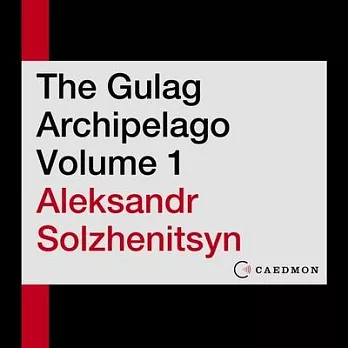 The Gulag Archipelago Volume 1: An Experiment in Literary Investigation