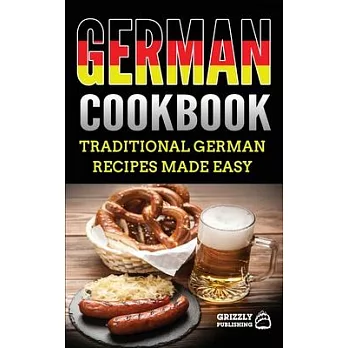 German Cookbook: Delicious German Recipes Made Easy