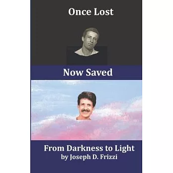 Once Lost Now Saved: From Darkness to Light