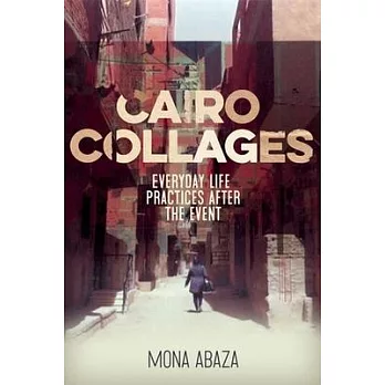 Cairo Collages: Everyday Life Practices After the Event