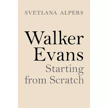 Walker Evans: Starting from Scratch