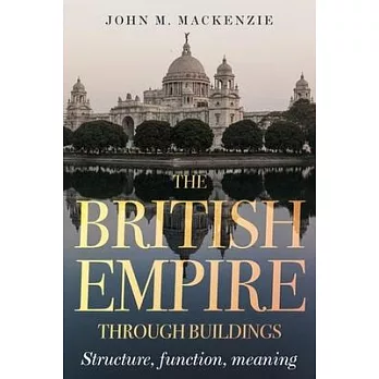 The British Empire through buildings : structure, function and meaning