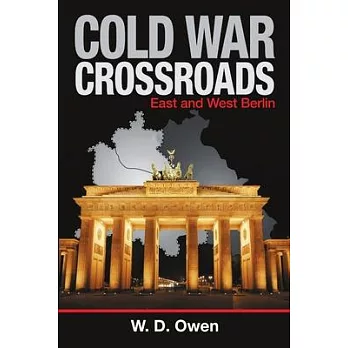 Cold War Crossroads: East and West Berlin