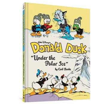 Walt Disney’’s Donald Duck: Under the Polar Ice (the Complete Carl Barks Disney Library Vol. 23)