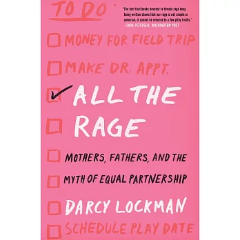 All the Rage: Mothers, Fathers, and the Myth of Equal Partnership