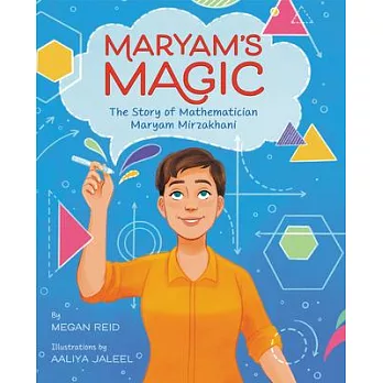 Maryam’’s Magic: The Story of Mathematician Maryam Mirzakhani