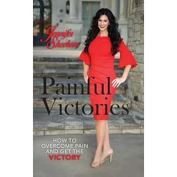 Painful Victories: How to Overcome Pain and Get The Victory