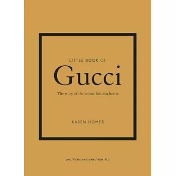 Little Book of Gucci: The Story of the Iconic Fashion House