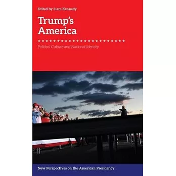 Trump’’s America: Political Culture and National Identity