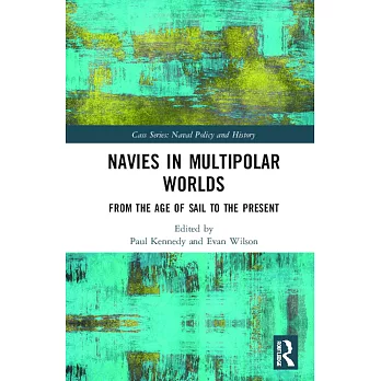 Navies in Multipolar Worlds: From the Age of Sail to the Present