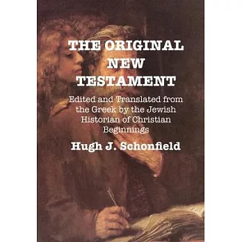 The Original New Testament: Edited and Translated from the Greek by the Jewish Historian of Christian Beginnings