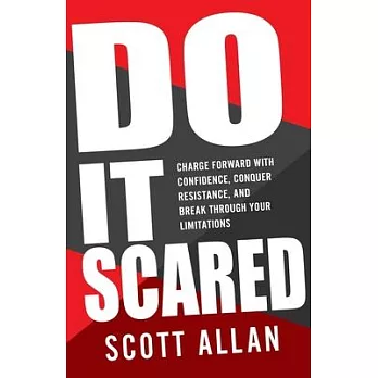 Do It Scared: Charge Forward With Confidence, Conquer Resistance, and Break Through Your Limitations.