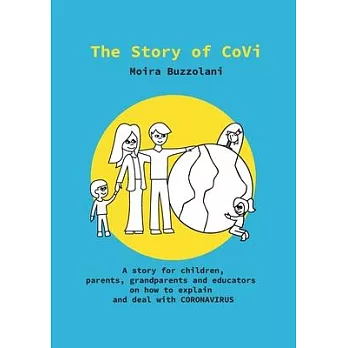 The Story of CoVi: A story for children, parents, grandparents and educators on how to explain and deal with CORONAVIRUS during this unpr