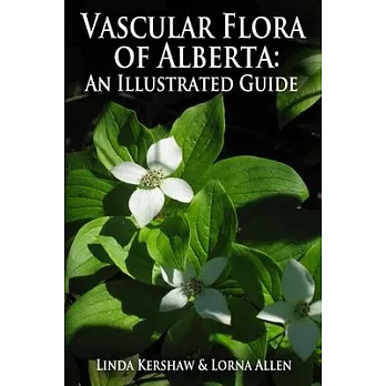 Vascular Flora of Alberta: An Illustrated Guide