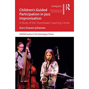 Children’’s Guided Participation in Jazz Improvisation: A Study of the ’’improbasen’’ Learning Centre