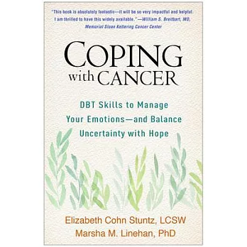 Coping with Cancer: Dbt Skills to Manage Your Emotions--And Balance Uncertainty with Hope