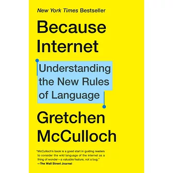 Because internet : understanding the new rules of language /