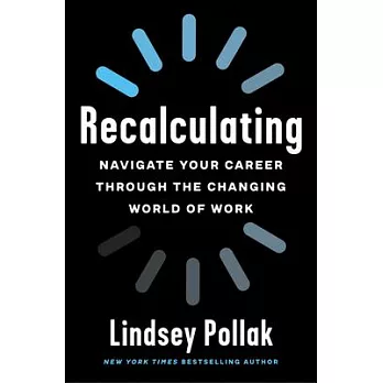 Recalculating: Navigating Your Way Through the Changing World of Work