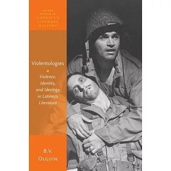 Violentologies: Violence, Identity, and Ideology in Latina/O Literature