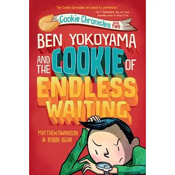 Cookie Chronicles (2) : Ben Yokoyama and the cookie of endless waiting /