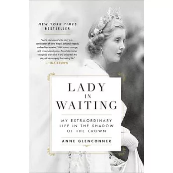 Lady in Waiting: My Extraordinary Life in the Shadow of the Crown