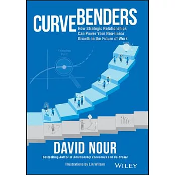 Curve Benders: Why Strategic Relationships Will Power Your Non-Linear Growth in the Future of Work