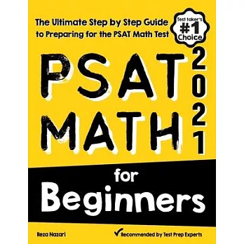 PSAT Math for Beginners: The Ultimate Step by Step Guide to Preparing for the PSAT Math Test