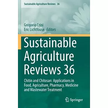 Sustainable Agriculture Reviews 36: Chitin and Chitosan: Applications in Food, Agriculture, Pharmacy, Medicine and Wastewater Treatment