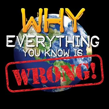 博客來-Why Everything You Know Is Wrong!