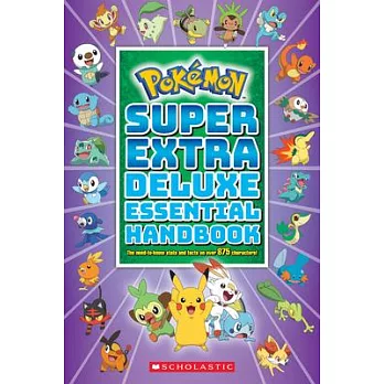 Super Extra Deluxe Essential Handbook (Pokémon): The Need-To-Know STATS and Facts on Over 900 Characters