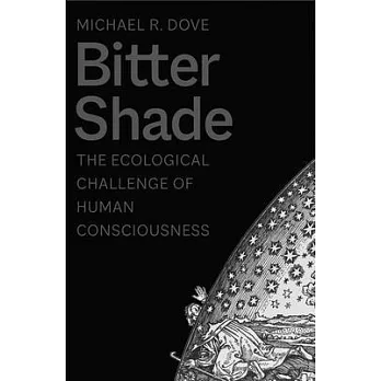 Bitter Shade: The Ecological Challenge of Human Consciousness