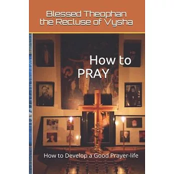How to PRAY: How to Develop a Good Prayer-life