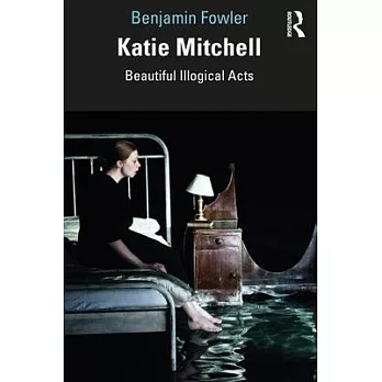 Katie Mitchell: Realism, Feminism and Artifice